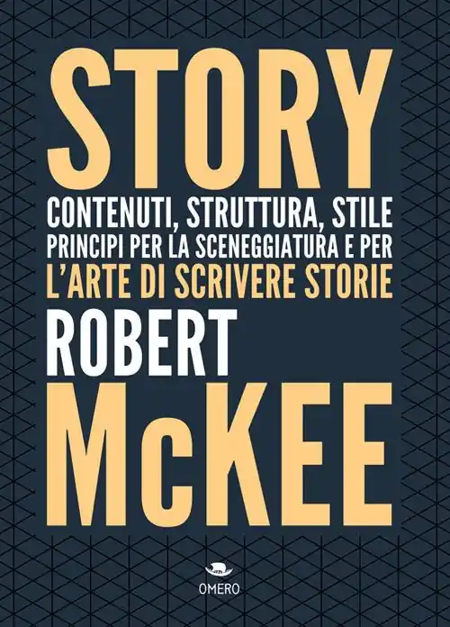 Story. Contenuti, struttura, stile, principi per la sceneggiatura e per l‘arte di scrivere storie Più Venduto