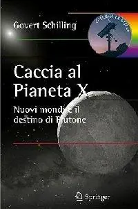 Caccia al pianeta X. Nuovi mondi e il destino di Plutone Direttamente Dal Produttore