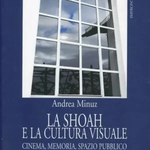 Affare La Shoah e la cultura visuale. Cinema, memoria, spazio pubblico