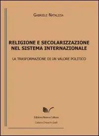 Religione e secolarizzazione nel sistema internazionale. La trasformazione di un valore politico A Buon Prezzo