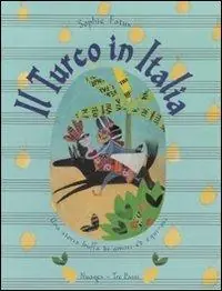 Il turco in Italia. Ediz. illustrata Soddisfatti O Rimborsati