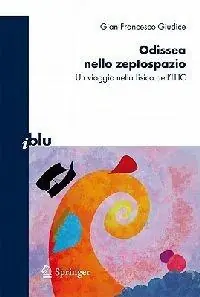 Odissea nello zeptospazio. Un viaggio nella fisica dell‘LHC Spedito Oggi