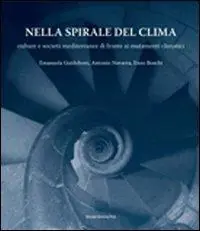 Popolare Nella spirale del clima. Culture e società mediterranee di fronte ai mutamenti climatici