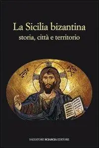 La Sicilia bizantina. Storia, città e territorio Ultime Pezzi