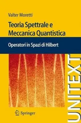 Prezzo Conveniente Teoria spettrale e meccanica quantistica. Operatori in spazi di Hilbert