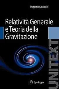 Lezioni di relatività generale e teoria della gravitazione. Per la Laurea Magistrale in Fisica Ultimissimo Modello