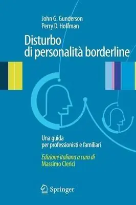 Disturbo di personalità borderline. Una guida per professionisti e familiari Esclusivo