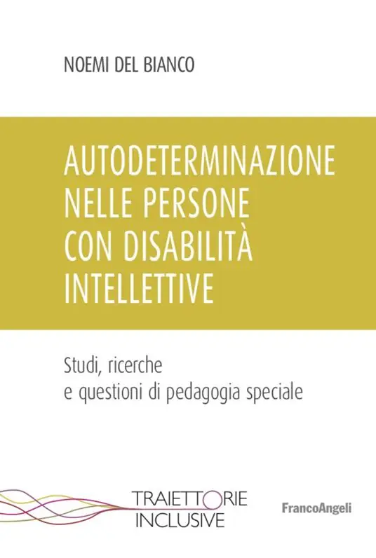 Professionale Autodeterminazione nelle persone con disabilità intellettive. Studi, ricerche e questioni di pedagogia speciale