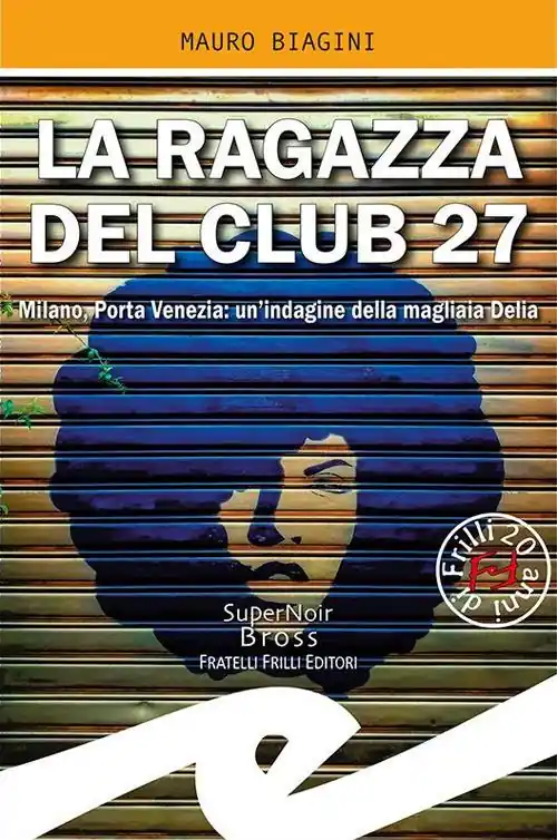 La ragazza del Club 27. Milano, Porta Venezia un‘indagine della magliaia Delia Offerta Lampo