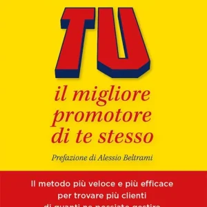 Prezzo Di Fabbrica Tu il migliore promotore di te stesso. Il metodo più veloce e più efficace per trovare più clienti di quanti ne possiate