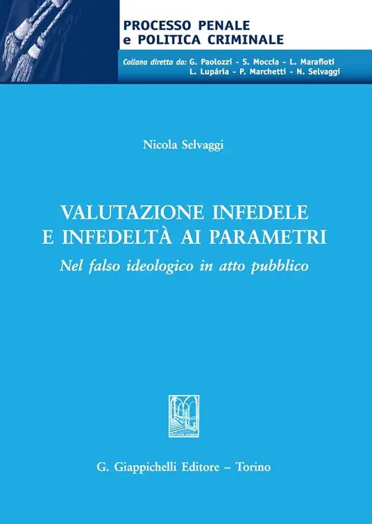 Valutazione infedele e infedeltà ai parametri. Nel falso ideologico in atto pubblico Non Perdere