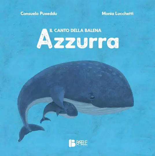 Il canto della balena azzurra. Ediz. a colori Consegna Rapida