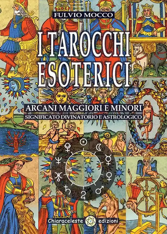 I tarocchi esoterici. Arcani maggiori e minori. Significato divinatorio e astrologico Consegna Rapida