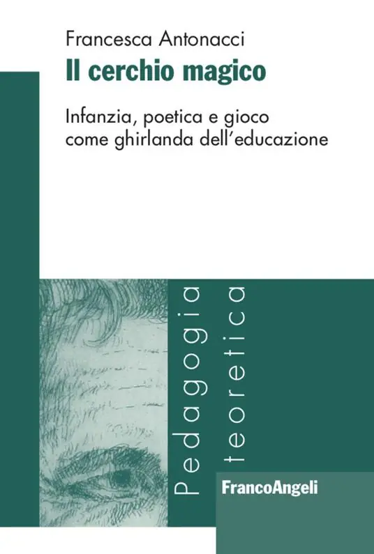 Il cerchio magico. Infanzia, poetica e gioco come ghirlanda dell‘educazione Offerta