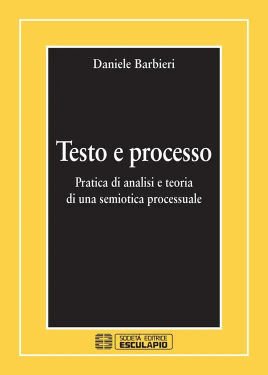 Economico Testo e processo. Pratica di analisi e teoria di una semiotica processuale