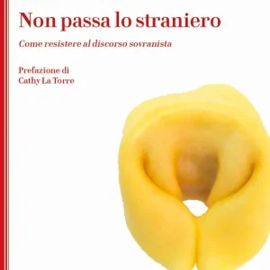 Più Venduto Non passa lo straniero. Come resistere al discorso sovranista