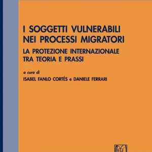 Ordina Subito I soggetti vulnerabili nei processi migratori. La protezione internazionale tra teoria e prassi