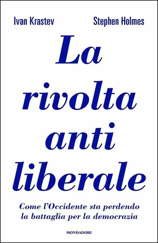 La rivolta antiliberale. Come l‘Occidente sta perdendo la battaglia per la democrazia Scelto Dai Clienti