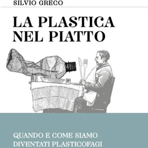 A Buon Prezzo La plastica nel piatto. Quando e come siamo diventati plasticofagi