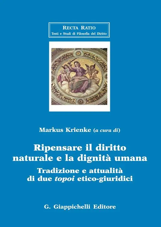 A Buon Prezzo Ripensare il diritto naturale e la dignità umana. Tradizione e attualità di due topoi etico-giuridici