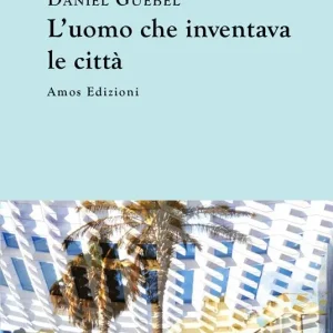 Offerta Del Giorno L‘uomo che inventava le città