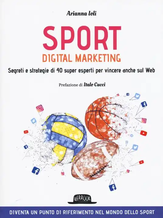 Promo Stagionale Sport digital marketing. Segreti e strategie di 40 super esperti per vincere anche sul web