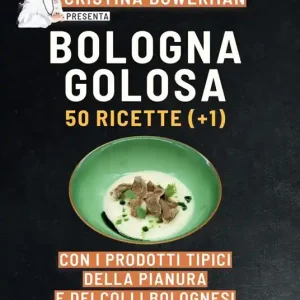 Bologna golosa. 50 ricette (+ 1) con i prodotti tipici della pianura e dei colli bolognesi Offerta Limitata