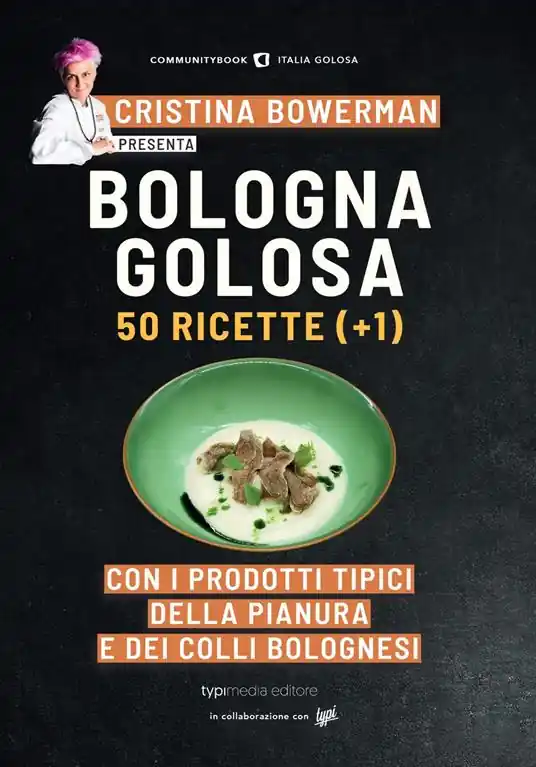 Bologna golosa. 50 ricette (+ 1) con i prodotti tipici della pianura e dei colli bolognesi Offerta Limitata