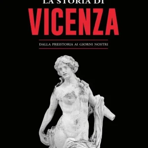 Ultima Occasione La storia di Vicenza. Dalla preistoria ai giorni nostri