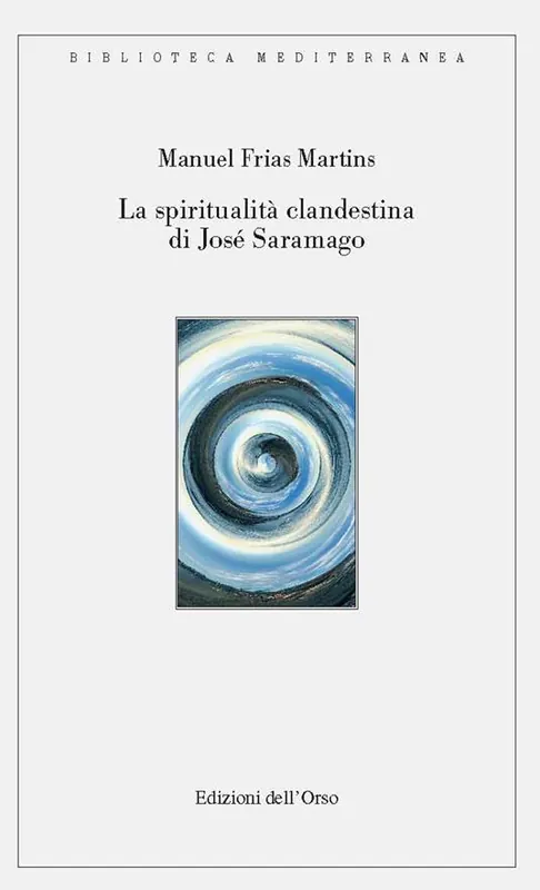 La spiritualità clandestina di José Saramago. Ediz. critica Miglior Prezzo