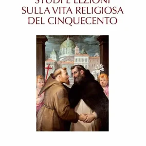 Studi e lezioni sulla vita religiosa del Cinquecento Vendita Finale