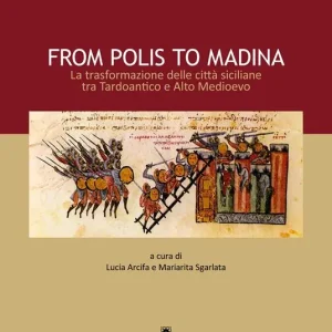 Ultime Pezzi From polis to Madina. La trasformazione delle città siciliane tra Tardoantico e Alto Medioevo