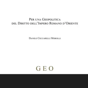 Must-Have Per una geopolitica del diritto dell’Impero Romano d’Oriente