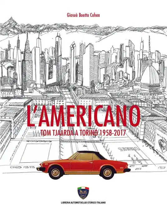 Offerta Del Giorno L‘americano. Tom Tjaarda a Torino 1958-2017