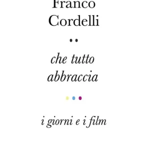 Che tutto abbraccia. I giorni e i film Spedito Oggi