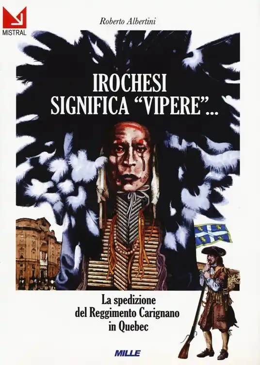 Irochesi significa «vipere». La spedizione del reggimento Carignano in Quebec Spedizione Espresso