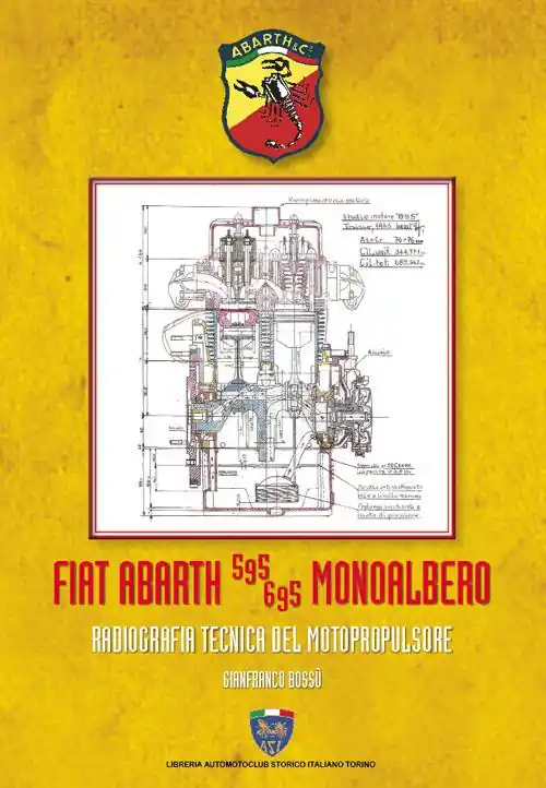 Fiat Abarth 595/695 monoalbero. Radiografia del motopropulsore. Ediz. illustrata Spedito Oggi