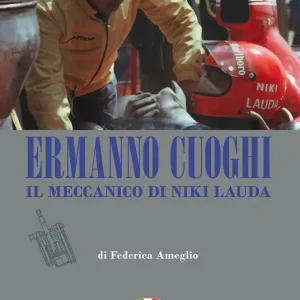 Ermanno Cuoghi. Il meccanico di Niki Lauda Super Prezzo