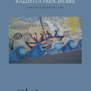 Razzisti a prescindere. il mutato clima intorno a noi Compra Adesso