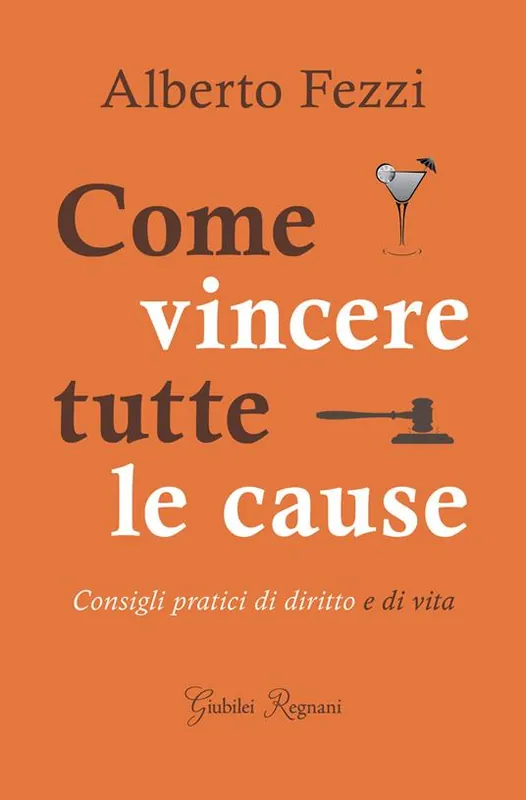 Miglior Prezzo Come vincere tutte le cause. Consigli pratici di diritto e di vita