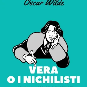 Professionale Vera o i nichilisti. Dramma in un prologo e quattro atti. Ediz. critica