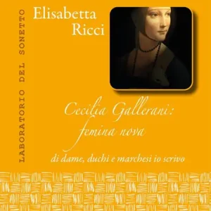 Cecilia Gallerani. Femina nova, di dame, duchi e marchesi io scrivo Promo Stagionale