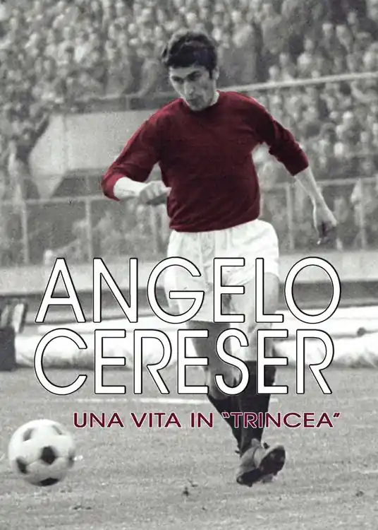 Angelo Cereser. Una vita in «Trincea» Affare