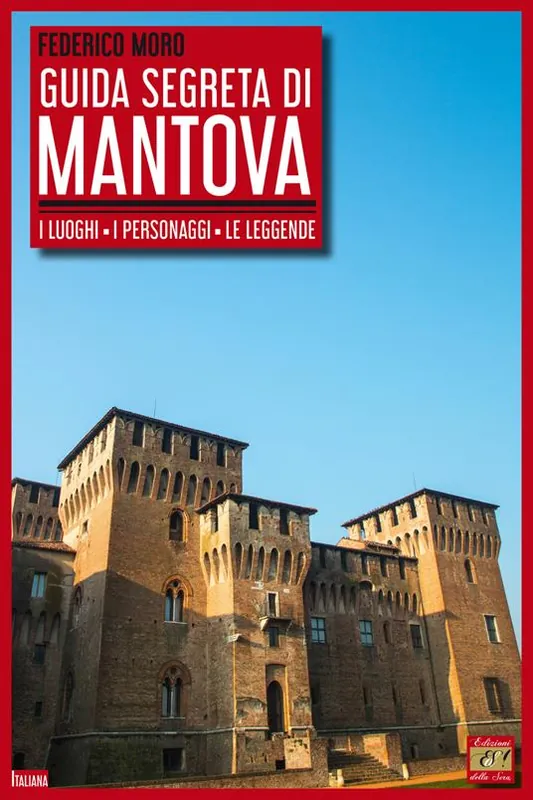 Ordina Subito Guida segreta di Mantova. I luoghi, i personaggi, le leggende