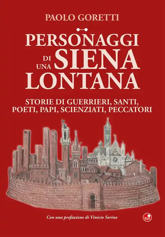 Offerta Limitata Personaggi di una Siena lontana. Storie di guerrieri, santi, poeti, papi, scienziati, peccatori