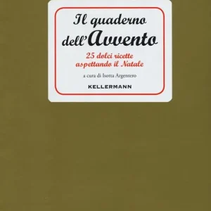 Il quaderno dell‘Avvento. 25 dolci ricette aspettando il Natale Nuovo Arrivo