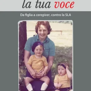 Bestseller Mi manca la tua voce. Da figlia a caregiver, contro la SLA