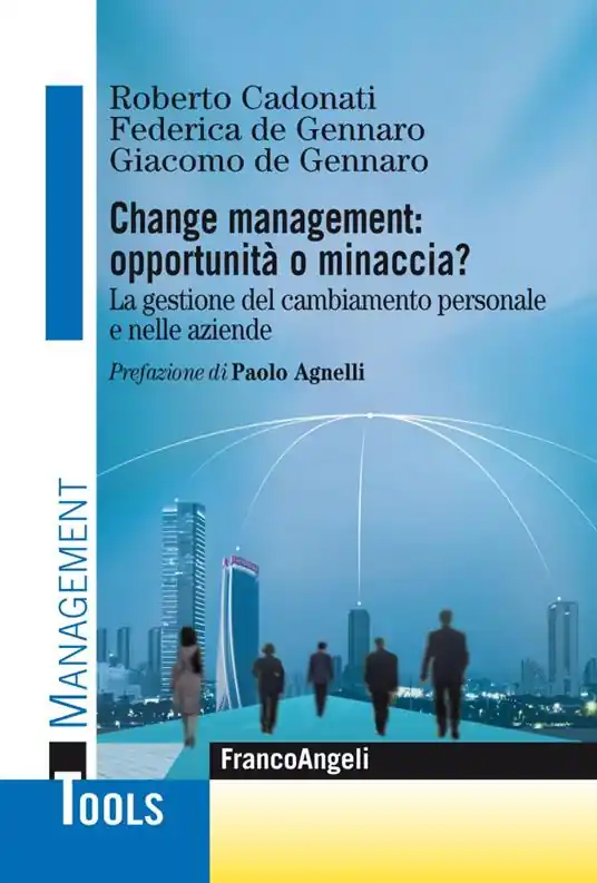 Offerta Limitata Change management opportunità o minaccia? La gestione del cambiamento personale e nelle aziende