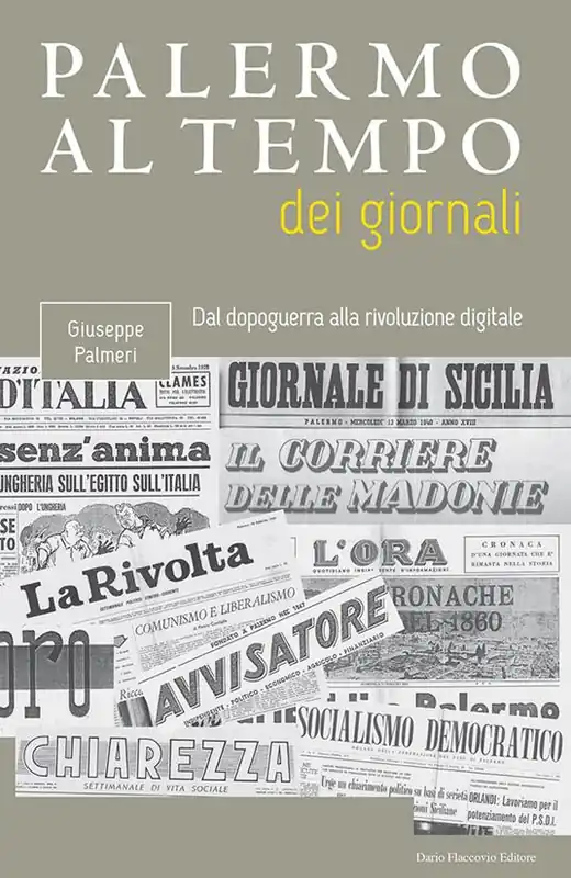 Palermo al tempo dei giornali. Dal dopoguerra alla rivoluzione digitale Vendita Finale