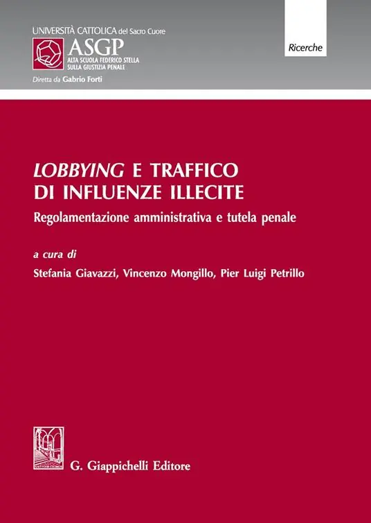 Lobbying e traffico di influenze illecite. Regolamentazione amministrativa e tutela penale Offerta Del Giorno
